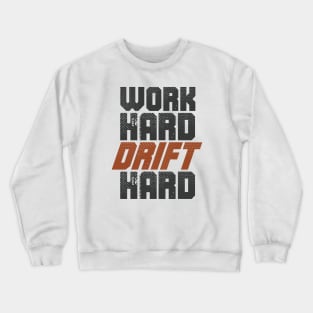 Drifting Racer Pilot - Work Hard Drift Hard Crewneck Sweatshirt